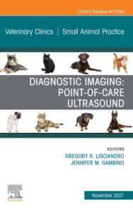 Diagnostic Imaging: Point-of-care Ultrasound, An Issue of Veterinary Clinics of North America: Small Animal Practice, E-Book