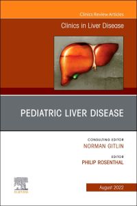 Pediatric Liver Disease, An Issue of Clinics in Liver Disease