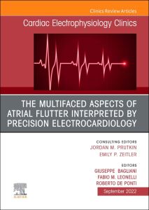 The Multifaced Aspects Of Atrial Flutter Interpreted By Precision Electrocardiology, An Issue of Cardiac Electrophysiology Clinics