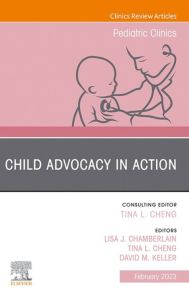Child Advocacy in Action, An Issue of Pediatric Clinics of North America, E-Book