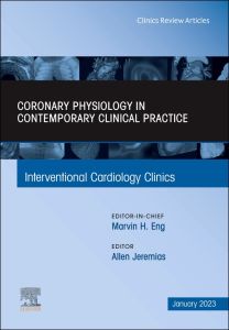 Intracoronary physiology and its use in interventional cardiology, An Issue of Interventional Cardiology Clinics