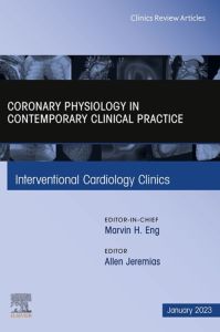 Intracoronary physiology and its use in interventional cardiology, An Issue of Interventional Cardiology Clinics, E-Book