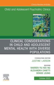 Clinical Considerations in Child and Adolescent Mental Health with Diverse Populations, An Issue of Child And Adolescent Psychiatric Clinics of North America, E-Book