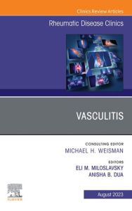 Vasculitis, An Issue of Rheumatic Disease Clinics of North America, E-Book
