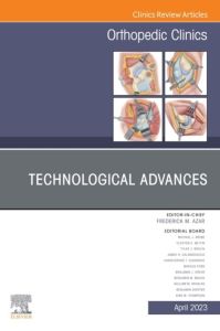 Technological Advances, An Issue of Orthopedic Clinics, E-Book