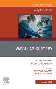 Vascular Surgery, An Issue of Surgical Clinics, E-Book