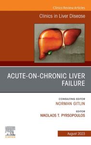 Acute-on-Chronic Liver Failure, An Issue of Clinics in Liver Disease, E-Book