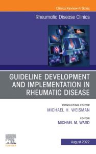 Treatment Guideline Development and Implementation, An Issue of Rheumatic Disease Clinics of North America, E-Book