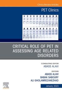 Critical Role of PET in Assessing Age Related Disorders, An Issue of PET Clinics, E-Book