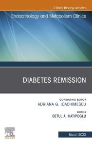Diabetes Remission, An Issue of Endocrinology and Metabolism Clinics of North America, E-Book