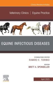 Equine Infectious Diseases, An Issue of Veterinary Clinics of North America: Equine Practice, E-Book