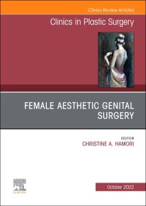 Female Aesthetic Genital Surgery, An Issue of Clinics in Plastic Surgery