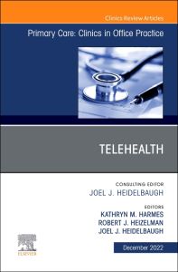 Telehealth, An Issue of Primary Care: Clinics in Office Practice