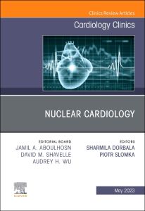 Nuclear Cardiology, An Issue of Cardiology Clinics