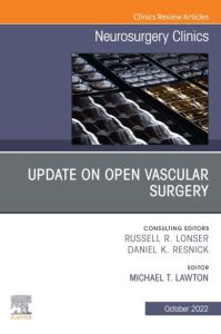 Update on Open Vascular Surgery, An Issue of Neurosurgery Clinics of North America, E-Book