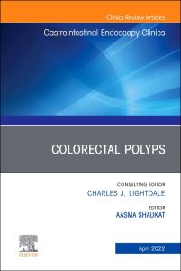 Colorectal Polyps, An Issue of Gastrointestinal Endoscopy Clinics