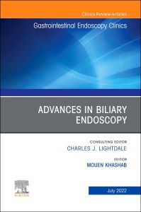 Advances in Biliary Endoscopy, An Issue of Gastrointestinal Endoscopy Clinics