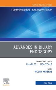 Advances in Biliary Endoscopy, An Issue of Gastrointestinal Endoscopy Clinics, E-Book