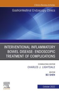 Interventional Inflammatory Bowel Disease: Endoscopic Treatment of Complications, An Issue of Gastrointestinal Endoscopy Clinics, E-Book