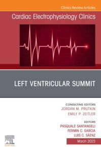 Left Ventricular Summit, An Issue of Cardiac Electrophysiology Clinics, E-Book