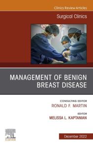 Management of Benign Breast Disease, An Issue of Surgical Clinics, E-Book
