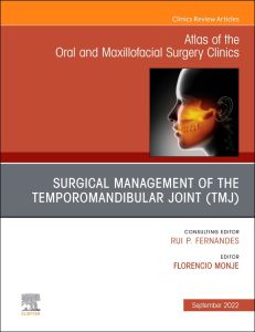 Temporomandibular Joint Surgery, An Issue of Atlas of the Oral & Maxillofacial Surgery Clinics