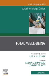 Total Well-being, An Issue of Anesthesiology Clinics,E-Book