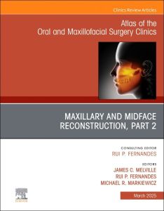 Maxillary and Midface Reconstruction, Part 2, An Issue of Atlas of the Oral & Maxillofacial Surgery Clinics, E-Book