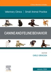 Canine and Feline Behavior, An Issue of Veterinary Clinics of North America: Small Animal Practice