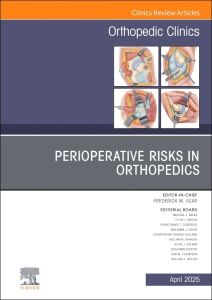Perioperative Risks in Orthopedics, An Issue of Orthopedic Clinics, E-Book