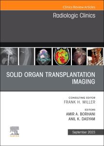 Solid organ transplantation imaging, An Issue of Radiologic Clinics of North America