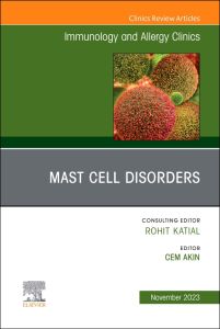 Mast Cell Disorders, An Issue of Immunology and Allergy Clinics of North America