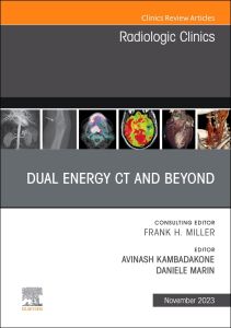 Dual Energy CT and Beyond, An Issue of Radiologic Clinics of North America
