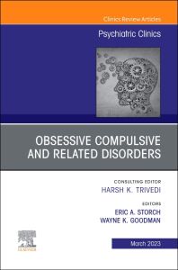 Obsessive Compulsive and Related Disorders, An Issue of Psychiatric Clinics of North America