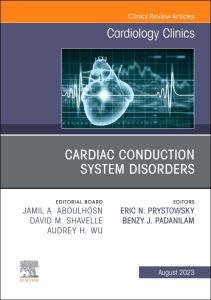 Cardiac Conduction System Disorders, An Issue of Cardiology Clinics