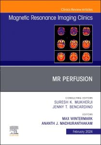 MR Perfusion, An Issue of Magnetic Resonance Imaging Clinics of North America