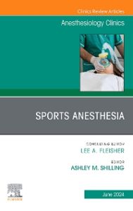 Sports Anesthesia, An Issue of Anesthesiology Clinics