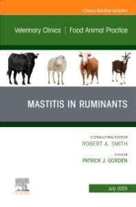 Mastitis in Ruminants, An Issue of Veterinary Clinics of North America: Food Animal Practice
