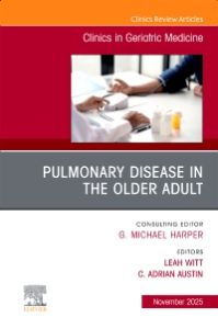 Pulmonary Disease in the Older Adult, An Issue of Clinics in Geriatric Medicine