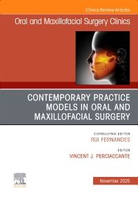 Contemporary Practice Models in OMS, An Issue of Oral and Maxillofacial Surgery Clinics of North America