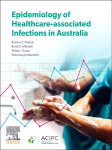Epidemiology of Healthcare-associated infections in Australia - E-Book