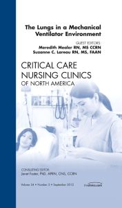 The Lungs in a Mechanical Ventilator Environment, An Issue of Critical Care Nursing Clinics