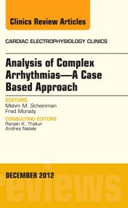 Analysis of Complex Arrhythmias—A Case Based Approach, An Issue of Cardiac Electrophysiology Clinics