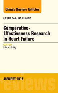 Comparative-Effectiveness Research in Heart Failure, An Issue of Heart Failure Clinics
