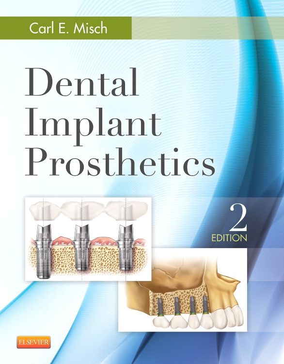 Dental Implant Prosthetics: 2nd edition | Carl E. Misch | ISBN