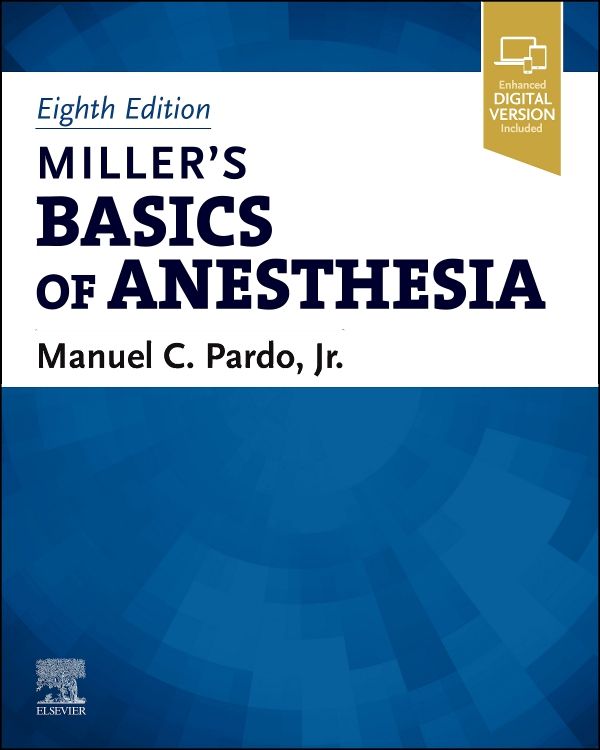 Miller’s Basics of Anesthesia 8th edition Edited by Manuel Pardo
