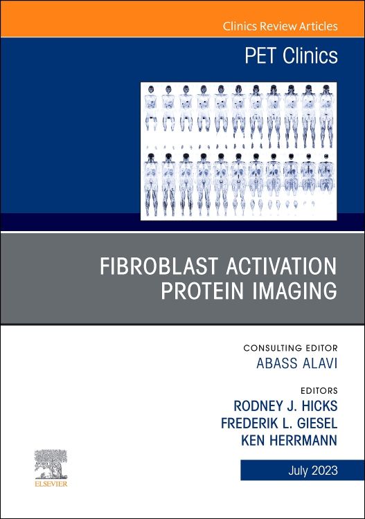 Fibroblast Activation Protein Imaging, An Issue 1st edition Edited