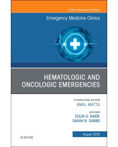 Hematologic and Oncologic Emergencies, An Issue of Emergency Medicine Clinics of North America
