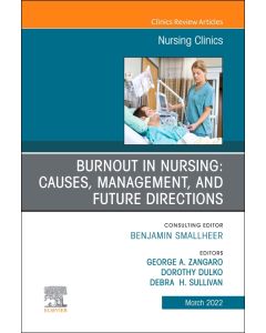 Burnout in Nursing: Causes, Management, and Future Directions, An Issue of Nursing Clinics