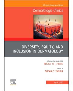 Diversity, Equity, and Inclusion in Dermatology, An Issue of Dermatologic Clinics